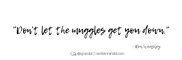 harry potter quote about not letting the muggles get you down